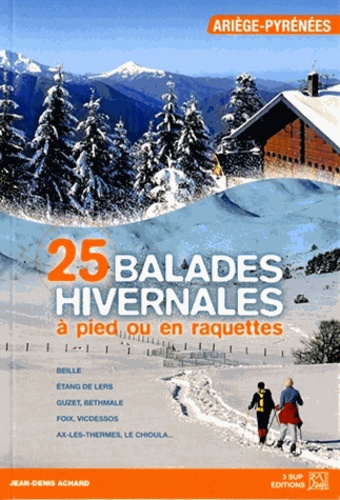 Jean-Denis Achard - balades hivernales à pied ou en raquettes Ariège-Pyrénées.