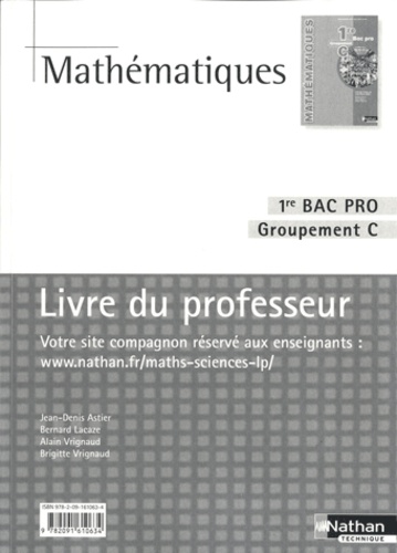 Jean-Denis Astier et Bernard Lacaze - Mathématiques 1e Bac Pro Groupement C - Livre du professeur.