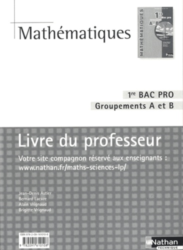 Jean-Denis Astier et Bernard Lacaze - Mathématiques 1e Bac Pro Groupements A et B - Livre du professeur.
