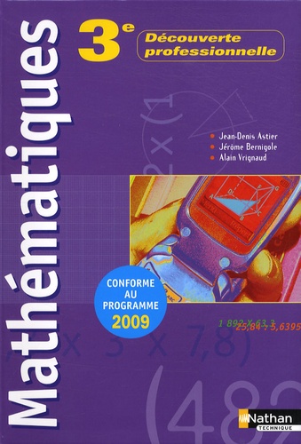 Jean-Denis Astier et Jérôme Bernigole - Mathématiques 3e découverte professionnelle - Programme 2009.