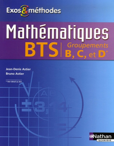 Jean-Denis Astier et Bruno Astier - Mathématiques BTS groupements B, C et D.