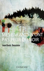 Jean-Denis Beaudoin - Mes enfants n'ont pas peur du noir.