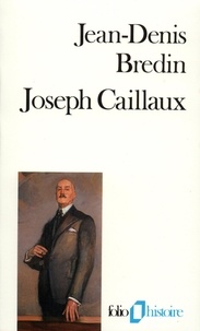 Jean-Denis Bredin - Joseph Caillaux.