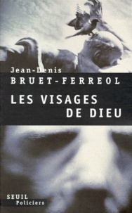 Jean-Denis Bruet-Ferreol - Les visages de Dieu - Première chronique barbare.