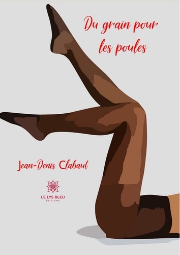 Jean-Denis Clabaut - Du grain pour les poules.