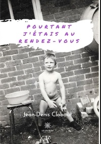 Jean-Denis Clabaut - Pourtant j'étais au rendez-vous.