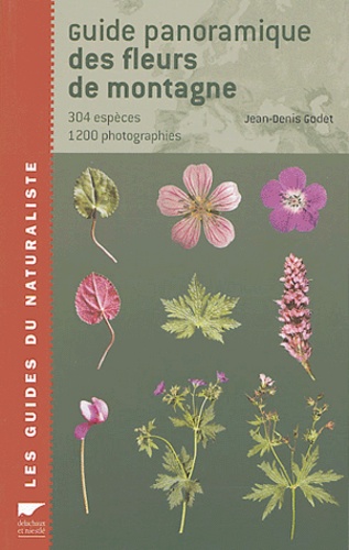 Jean-Denis Godet - Guide panoramique des fleurs de montagne - 304 Espèces 1200 photographies.
