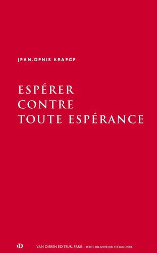 Jean-Denis Kraege - Espérer contre toute espérance.