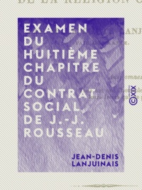 Jean-Denis Lanjuinais - Examen du huitième chapitre du Contrat social de J.-J. Rousseau - Intitulé : De la religion civile.