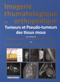 Jean-Denis Laredo et Marc Wybier - Imagerie rhumatologique et orthopédique - Tome 5, Tumeurs et pseudo-tumeurs des tissus mous.