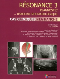 Jean-Denis Laredo - Résonance - Diagnostic en imagerie rhumatologique Tome 3, Cas cliniques, la hanche.