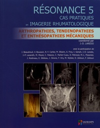 Jean-Denis Laredo - Résonance - Tome 5, Cas pratiques en imagerie rhumatologique : arthropathies, tendinopathies et enthésopathies mecaniques.