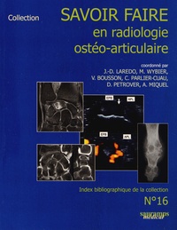 Jean-Denis Laredo et Marc Wybier - Savoir-faire en radiologie ostéo-articulaire.