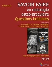 Jean-Denis Laredo et Marc Wybier - Savoir faire en radiologie ostéo-articulaire - Questions brûlantes.