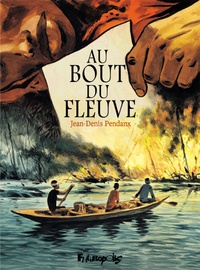 Jean-Denis Pendanx - Au bout du fleuve.