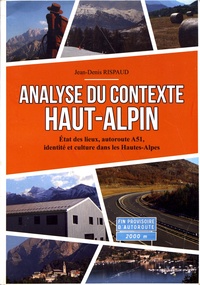 Jean-Denis Rispaud - Analyse du contexte haut-alpin - Etat des lieux, autoroute A51, identité et culture dans les Hautes-Alpes.