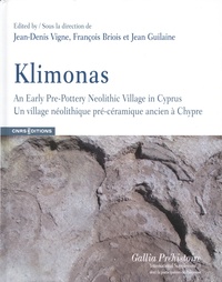 Jean-Denis Vigne et François Briois - Klimonas - Un village néolithique pré-céramique ancien à Chypre.