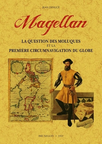 Jean Denuce - Magellan - La question des Molluques et la Première circumnavigation du globe.