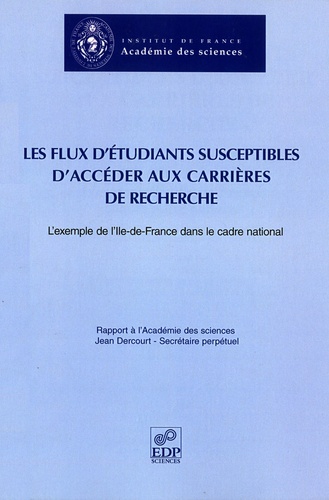Jean Dercourt - Les flux d'étudiants susceptibles d'accéder aux carrières de recherche - L'exemple de l'Ile-de-France dans le cadre national.