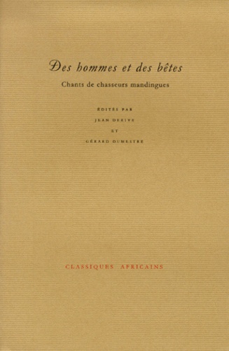 Jean Derive et Gérard Dumestre - Des hommes et des bêtes. - Chants de chasseurs mandingues.