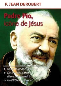 Jean Derobert - Padre Pio, icône de Jésus - DVD.