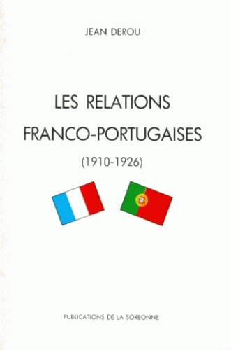 Les relations franco-portugaises à l'époque de la première République parlementaire libérale. 5 octobre 1910 - 28 mai 1926