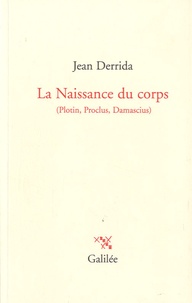 Jean Derrida - La Naissance du corps - (Plotin, Proclus, Damascius).