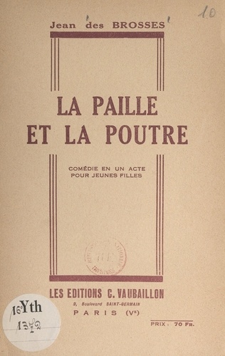 La paille et la poutre. Pièce en 1 acte pour jeunes filles