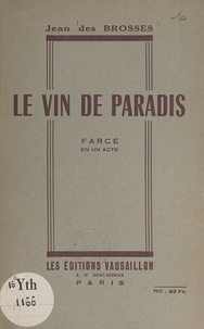 Jean des Brosses - Le vin de paradis - Farce en un acte.