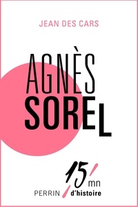 Jean des Cars - Agnès Sorel - 15mn d'Histoire.