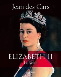 Jean Des Cars - Elizabeth II - La Reine.