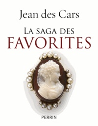 Jean Des Cars - La saga des favorites.