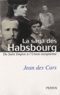 Jean Des Cars - La saga des Habsbourg - Du saint Empire à l'Union européenne.