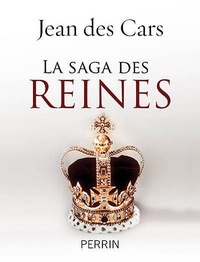 Jean Des Cars - La saga des reines.