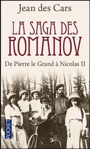 Jean Des Cars - La saga des Romanov - De Pierre le Grand à Nicolas II.