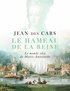 Jean Des Cars - Le hameau de la reine - Le monde rêvé de Marie-Antoinette.