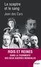 Jean Des Cars - Le sceptre et le sang - Rois et reines en guerre 1914-1945.