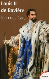 Jean Des Cars - Louis II de Bavière - Ou le roi foudroyé.