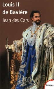 Jean des Cars - Tempus  : Louis II de Bavière.