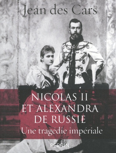 Nicolas II et Alexandra de Russie. Une tragédie impériale