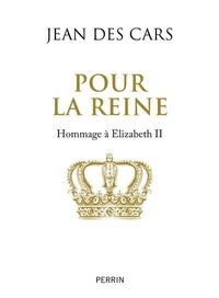 Jean Des Cars - Pour la reine - Hommage à Elisabeth II.