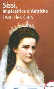 Jean Des Cars - Sissi, impératrice d'Autriche.