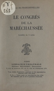 Jean Des Marchenelles - Le congrès de la maréchaussée - Comédie en 3 actes.