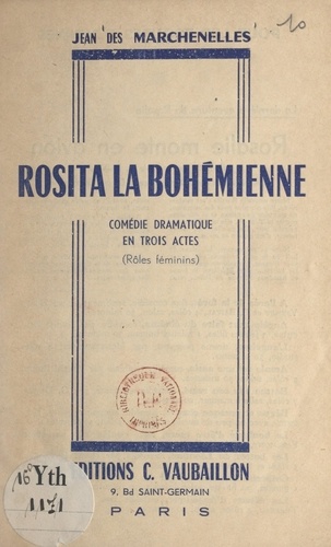 Rosita la Bohémienne. Comédie dramatique en trois actes (rôles féminins)