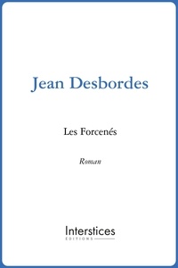 Jean Desbordes et Marie-jo (préface) Bonnet - Les Forcenés.