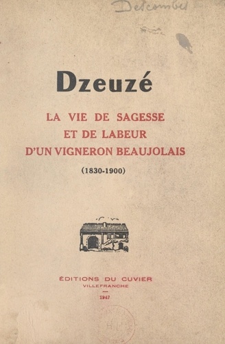 Dzeuzé. Les joies et les peines d'un vigneron beaujolais (1830-1900), d'après le manuscrit de Jean Descombes
