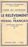 Jean Desgranges - L'heure des Catholiques, le relèvement du moral français - Controverses religieuses et sociales.