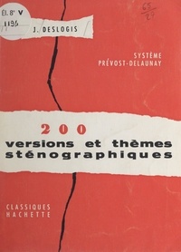 Jean Deslogis - 200 versions et thèmes sténographiques - Système Prévost-Delaunay.