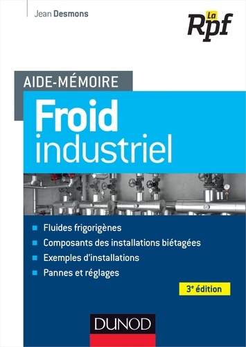 Jean Desmons - Aide-mémoire du froid industriel - 3e édition.