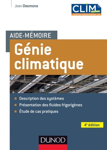 Jean Desmons - Aide-mémoire Génie climatique - 4e éd - Description des systèmes, présentation des fluides frigorigènes, étude de cas pratiques.